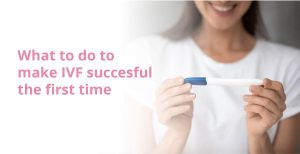 Read more about the article How to Make IVF Successful the First Time